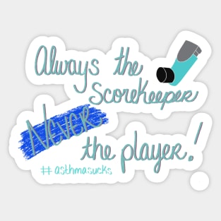 Always the scorekeeper. Never the player! Sticker